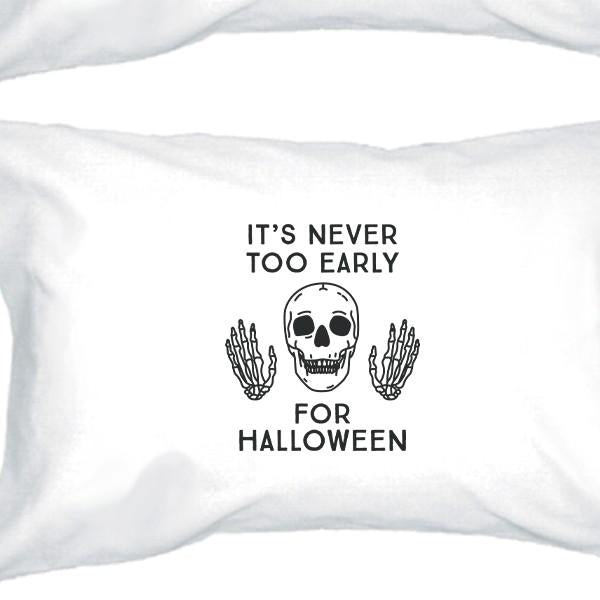 It s Never Too Early For Halloween White Pillowcases Fashion