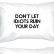 Don t Let Idiots Inspirational Quote Standard Pillow Case Gift Idea Discount