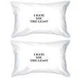 I Hate You The Least White Standard Cute Pillow Case Unique Design For Discount