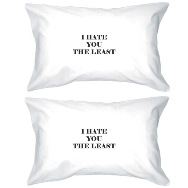 I Hate You The Least White Standard Cute Pillow Case Unique Design For Discount