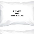 I Hate You The Least White Standard Cute Pillow Case Unique Design For Discount