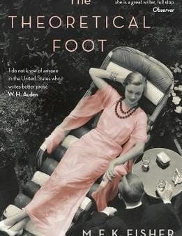 M F K Fisher: The Theoretical Foot [2017] paperback For Cheap