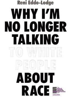 Lodge Reni Eddo: Why I m No Longer Talking to White People About Race [2017] paperback on Sale