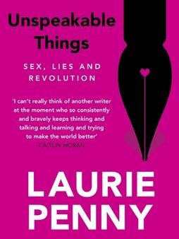 Laurie Penny: Unspeakable Things [2015] paperback on Sale