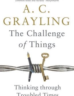 A.C. Grayling: The Challenge of Things [2016] paperback Discount