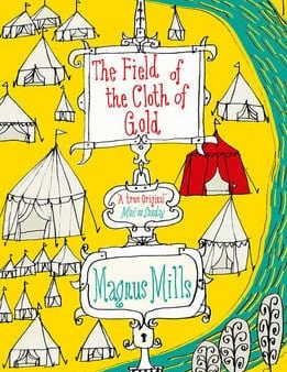 Magnus Mills: The Field of the Cloth of Gold [2016] paperback Online now