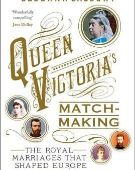 Deborah Cadbury: Queen Victoria s Matchmaking [2017] hardback on Sale