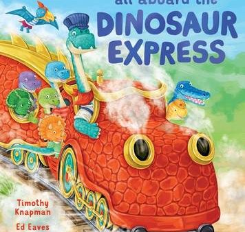 Timothy Knapman: All Aboard the Dinosaur Express [2015] paperback Supply