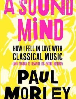 Paul Morley: A Sound Mind [2020] hardback Fashion